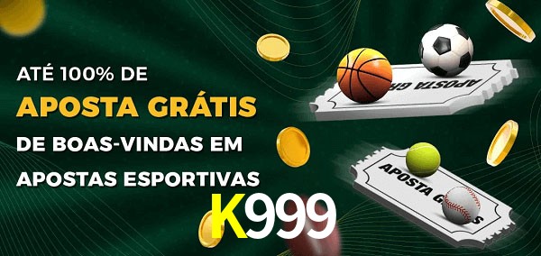K999bet Ate 100% de Aposta Gratis